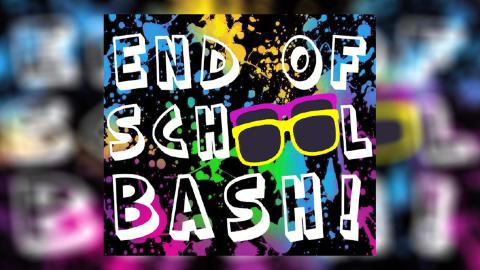 End of school bash!