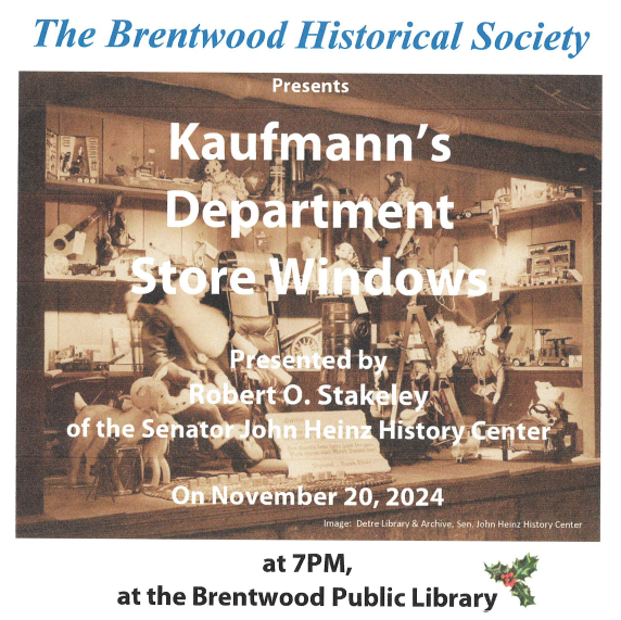 The Brentwood Historical Society Presents Kaufmann's Department Story Windows